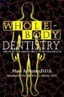 Whole Body Dentistry: Discover the Missing Piece to Better Health by Mark A. Breiner