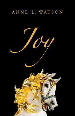 Joy by Anne L. Watson