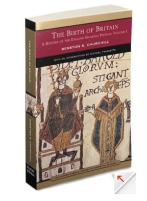 A History of the English Speaking Peoples, Volume 1 - The Birth of Britain (Barnes & Noble Library of Essential Reading) by Winston Churchill