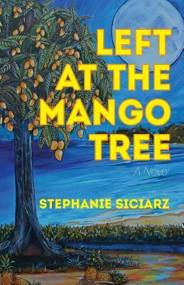 Left at the Mango Tree by Stephanie Siciarz