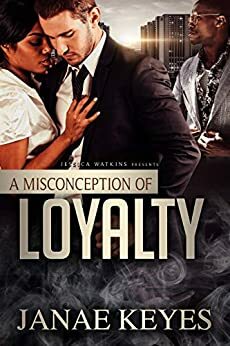 A Misconception of Loyalty by Janae Keyes