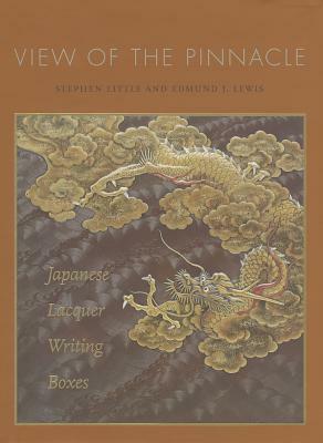 View of the Pinnacle: Japanese Lacquer Writing Boxes by Stephen Little, Edmund J. Lewis