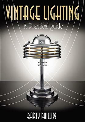 Vintage Lighting: A Collector's Guide by Barty Phillips