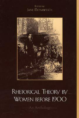 Rhetorical Theory by Women Before 1900: An Anthology by Jane Donawerth