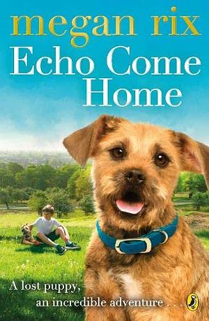 Echo Come Home by Megan Rix