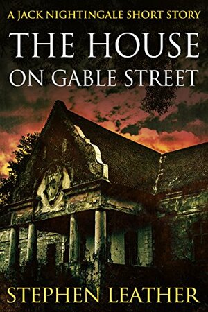 The House On Gable Street: A Jack Nightingale Short Story by Stephen Leather