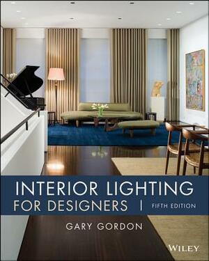 Interior Lighting for Designers by Gary Gordon
