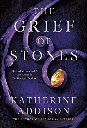 The Grief of Stones by Katherine Addison