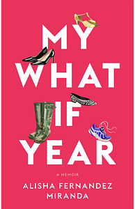 My What If Year by Alisha Fernandez Miranda