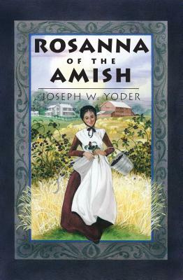 Rosanna of the Amish by Joseph Yoder