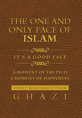 The One and Only Face of Islam: It's a Good Face by Ghazi