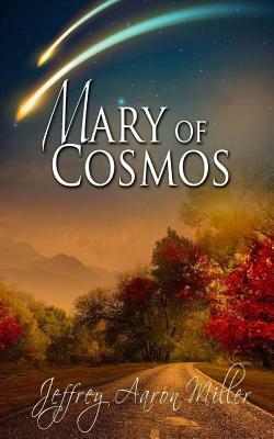 Mary of Cosmos by Jeffrey Aaron Miller