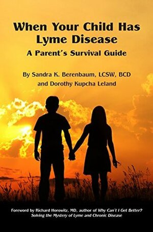 When Your Child Has Lyme Disease: A Parent's Survival Guide by Richard I. Horowitz, Sandra Berenbaum, Dorothy Kupcha Leland