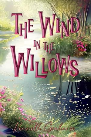 The Wind in the Willows by Kenneth Grahame