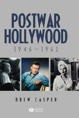 Postwar Hollywood: 1946-1962 by Drew Casper