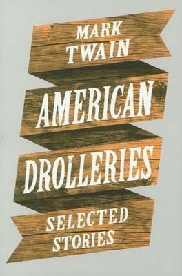 American Drolleries: Selected Stories by Mark Twain