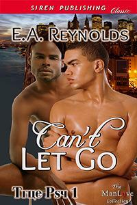 Can't Let Go by E.A. Reynolds