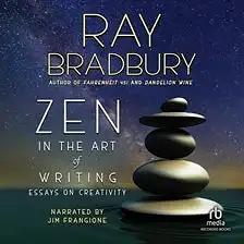 Zen in the Art of Writing by Ray Bradbury