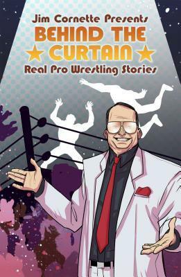 Jim Cornette Presents: Behind the Curtain - Real Pro Wrestling Stories by Denis Medri, Jim Cornette, Brandon Easton