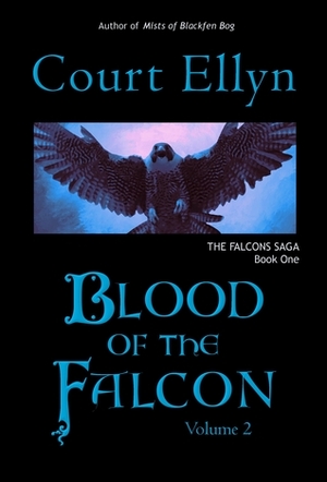 Blood of the Falcon, Volume 2 by Court Ellyn