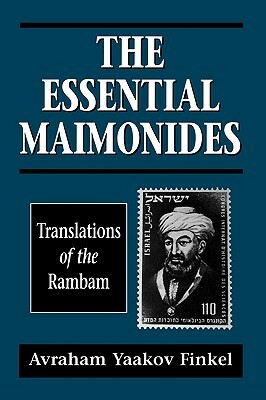 The Essential Maimonides: Translations of the Rambam by Moses Maimonides, Avraham Yaakov Finkel