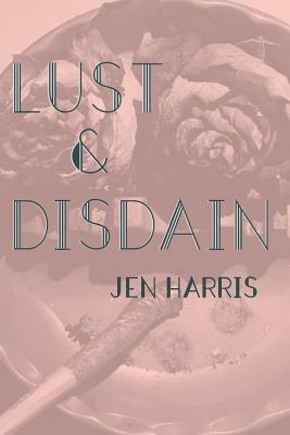 Lust & Disdain by Jen Harris