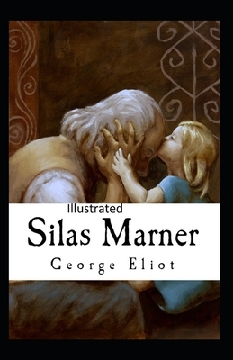 Silas Marner Illustrated by George Eliot