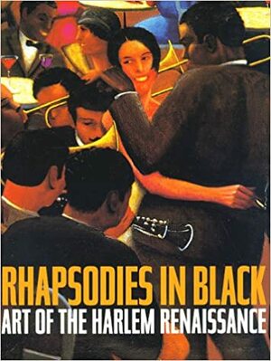 Rhapsodies in Black: Art of the Harlem Renaissance by Richard J. Powell
