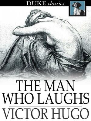 The Man who Laughs by Victor Hugo