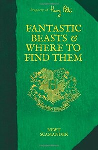 Fantastic Beasts & Where to Find Them by Newt Scamander, J.K. Rowling