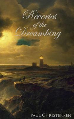 Reveries of the Dreamking by Paul Christensen