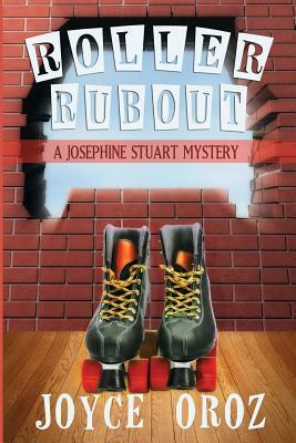 Roller Rubout: A Josephine Stuart Mystery by Joyce Oroz