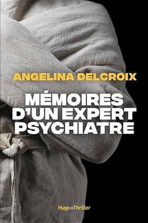 Memoire D'un Expert Psychiatre by Angelina Delcroix