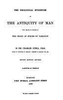 The Geological Evidences of the Antiquity of Man: With Remarks on Theories of the Origin of Species by Variation by Sir Charles Lyell
