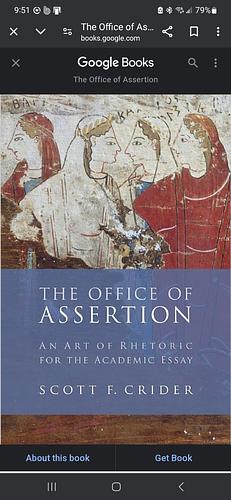 The Office of Assertion: An Art of Rhetoric for the Academic Essay by Scott F. Crider