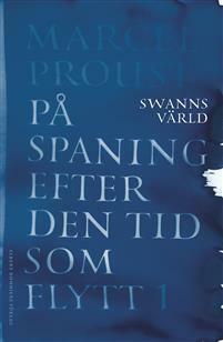 Pa spaning efter den tid som flytt. I, Swanns värld by Marcel Proust