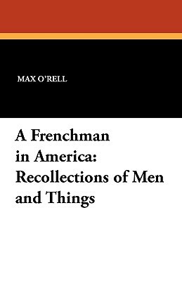 A Frenchman in America: Recollections of Men and Things by Max O'Rell