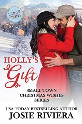 Holly's Gift: Large Print Edition by Josie Riviera