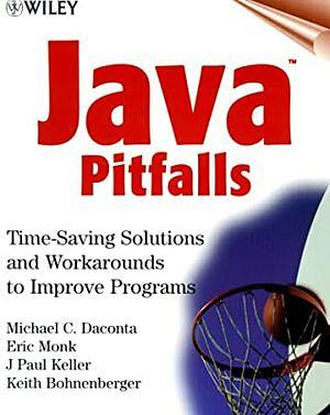 Java Pitfalls: Time-Saving Solutions and Workarounds to Improve Programs by Michael C. Daconta