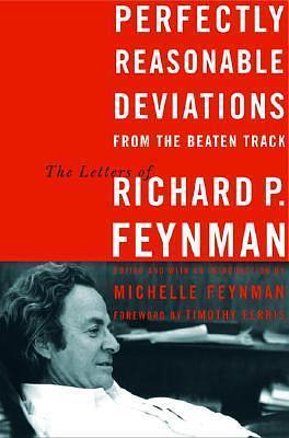 Perfectly Reasonable Deviations from the Beaten Track First Printing by Michelle Feynman, Richard P. Feynman, Richard P. Feynman