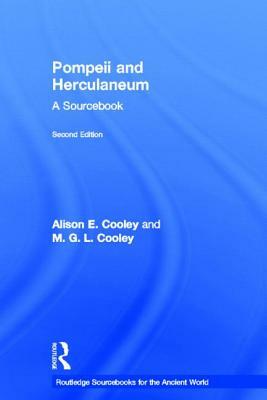 Pompeii and Herculaneum: A Sourcebook by Alison E. Cooley, M. G. L. Cooley