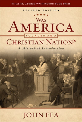 Was America Founded as a Christian Nation? Revised Edition: A Historical Introduction by John Fea