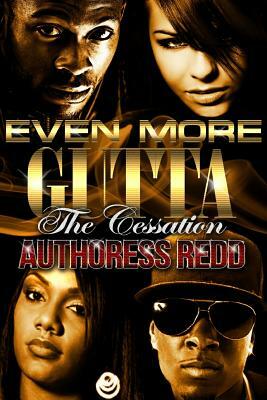 Even More Gutta: The Cessation by Authoress Redd