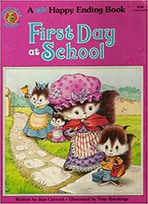 First Day at School by Tony Hutchings, Jane Carruth