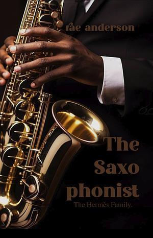 The Saxophonist  by Rae Anderson