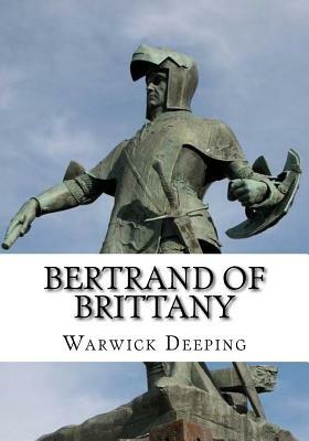 Bertrand of Brittany by Warwick Deeping