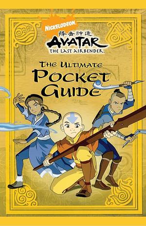 Avatar: The Last Airbender: The Ultimate Pocket Guide by Tom Mason, Dan Danko