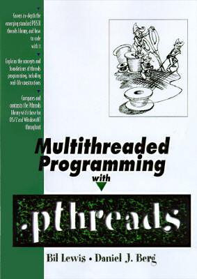 Multithreaded Programming with Pthreads by Daniel J. Berg, Sun Microsystems Press, Bil Lewis