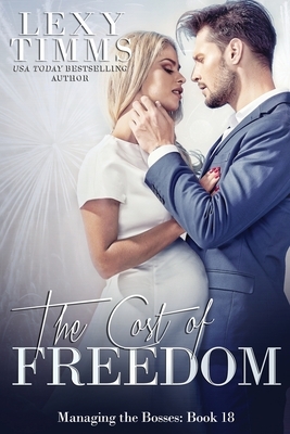 The Cost of Freedom: Billionaire Holiday Romantic Suspense by Lexy Timms