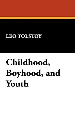 Childhood, Boyhood, and Youth by Leo Tolstoy